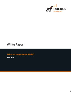 RUCKUS What To Know About Wi-Fi 7 